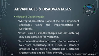 FUTURE DIRECTIONS ON MICROGRID
RESEARCH
• To investigate full-scale development, field demonstration,
experimental perform...