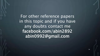 39
For other reference papers
in this topic and if you have
any doubts contact me
facebook.com/abin2892
abin0992@gmail.com
 