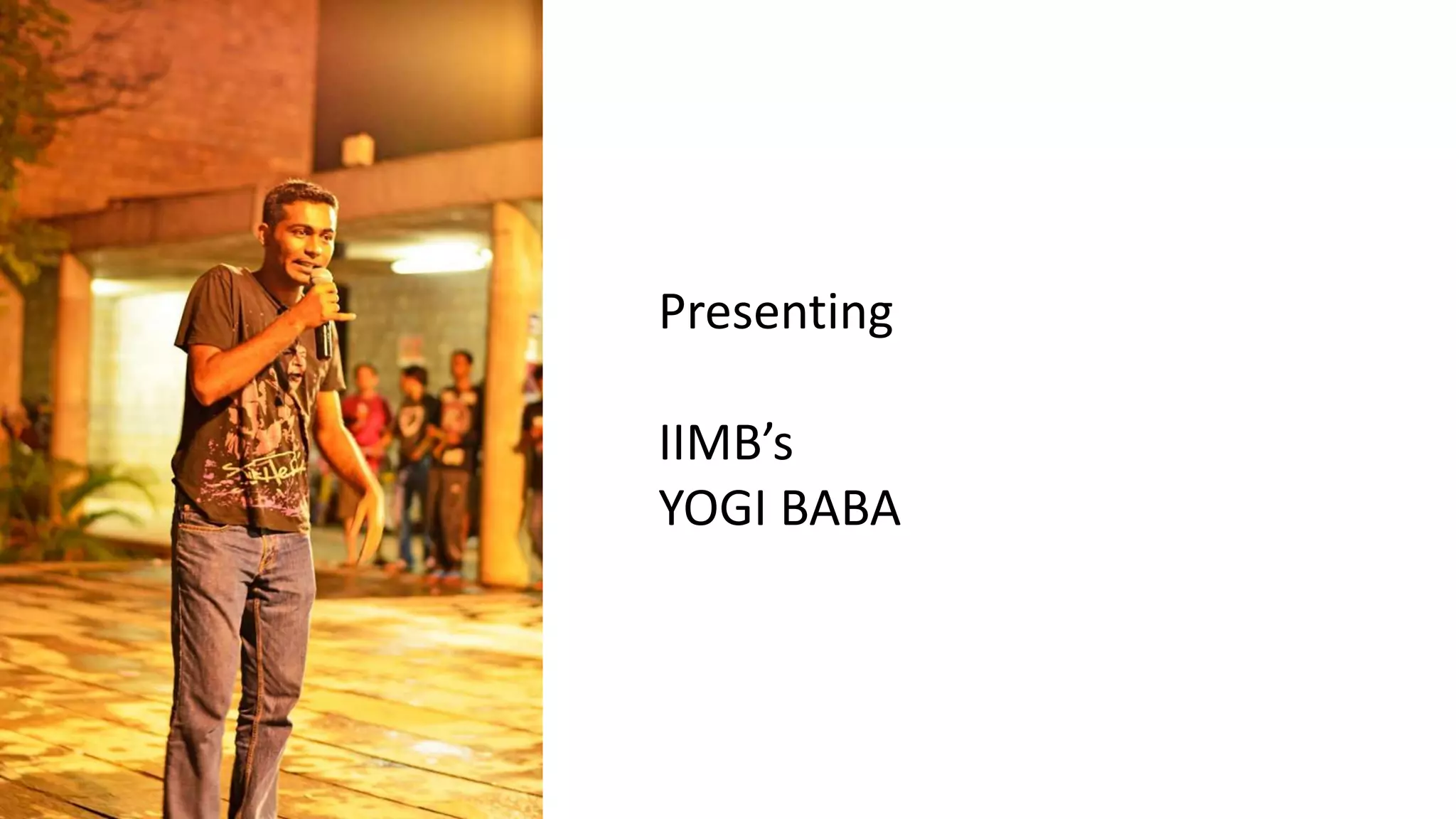 Presenting
IIMB’s
YOGI BABA