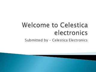 Submitted by – Celestica Electronics
 