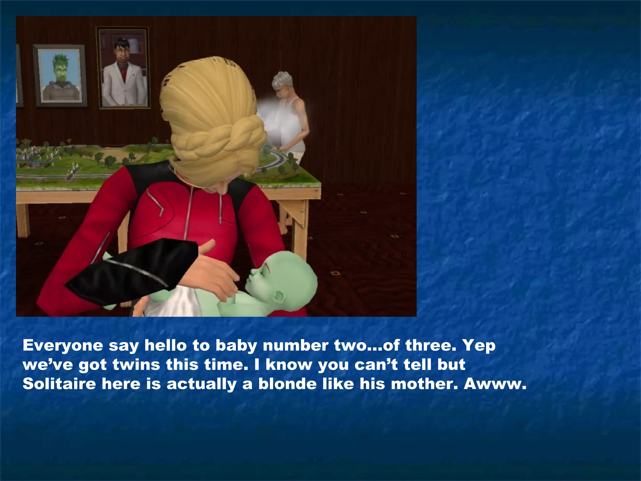 Everyone say hello to baby number two…of three. Yep
we’ve got twins this time. I know you can’t tell but
Solitaire here is actually a blonde like his mother. Awww.
 