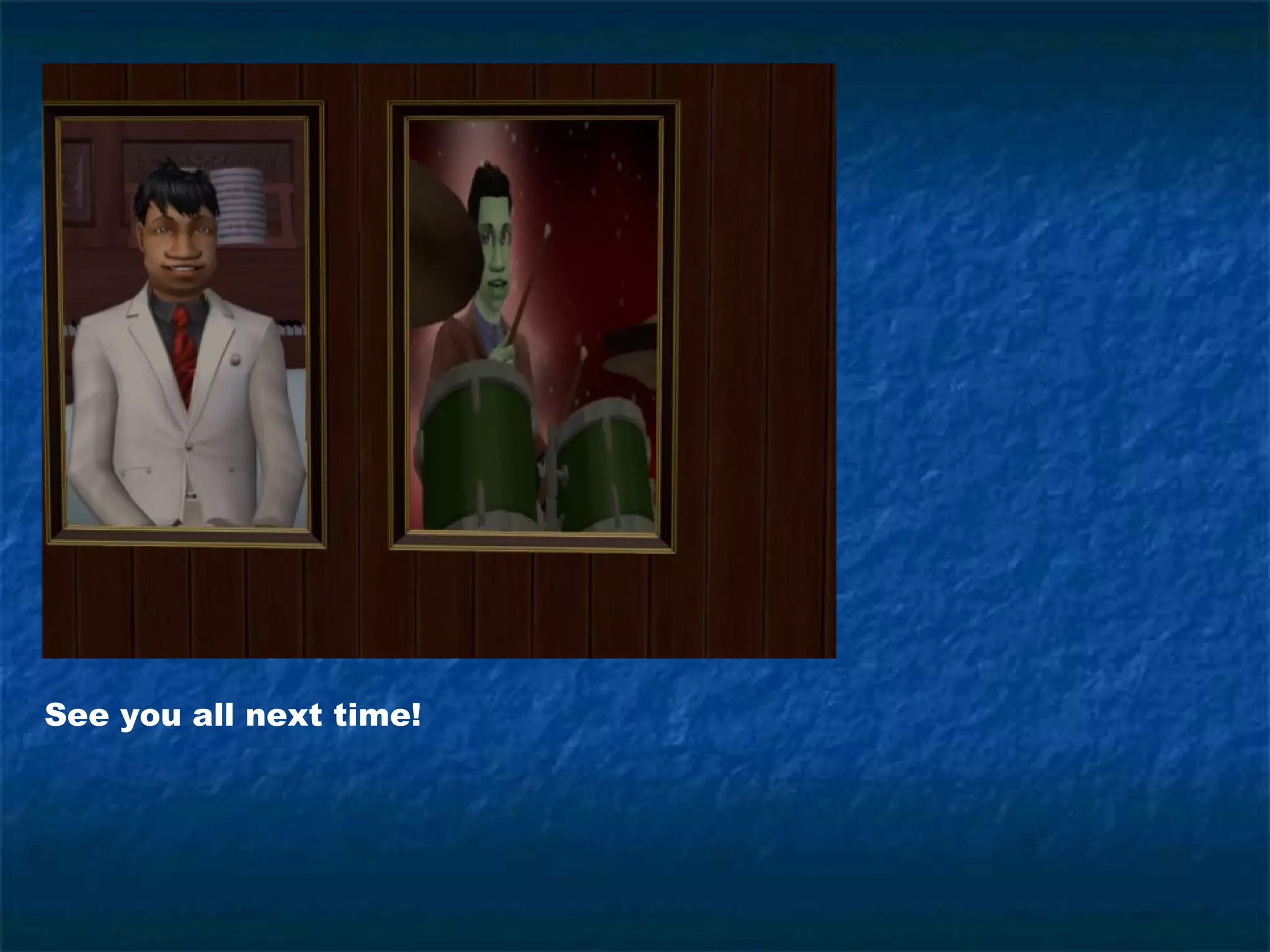 See you all next time!
 