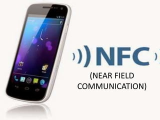 (NEAR FIELD 
COMMUNICATION) 
 