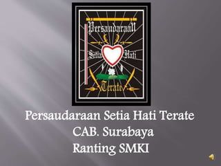 Persaudaraan Setia Hati Terate 
CAB. Surabaya 
Ranting SMKI 
 