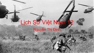 Lịch Sử Việt Nam 12 
Nguyễn Thị Định 
 