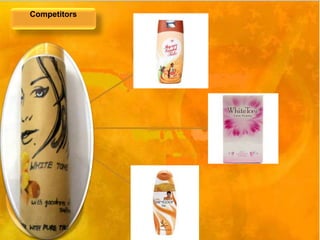 Instant 
fairness 
Even 
tone 
Oil free look 
Competitors 
 