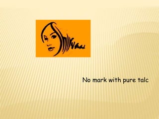 No mark with pure talc 
