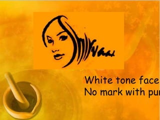 White tone face No mark with pure  