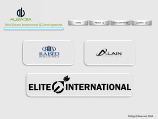 Real Estate Investment & Development 
HOME ABOUT US OUR COMPANIES CONTACT US 
All Right Reserved 2014 
 