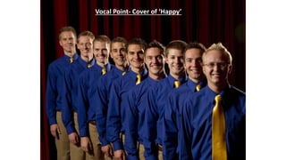 Vocal Point- Cover of ‘Happy’ 
 