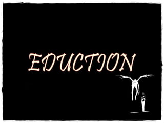 Eduction
