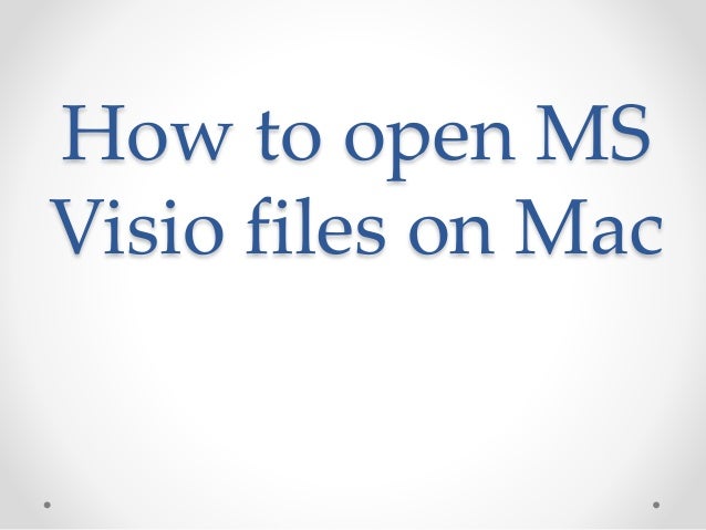 how to open visio files how to open ms visio files on mac how to open visio files how to open ms visio files on mac