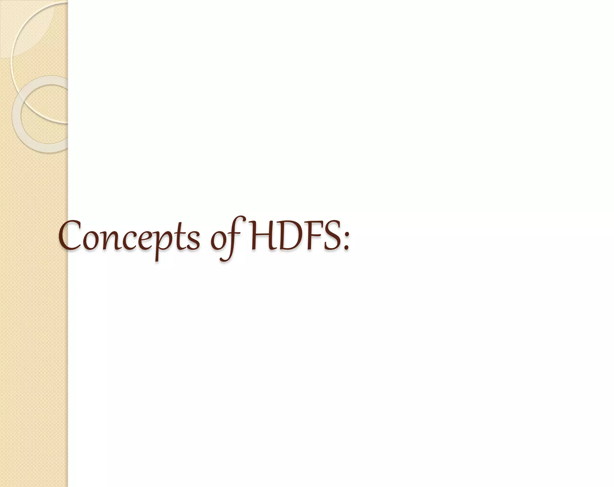 Concepts of HDFS: 