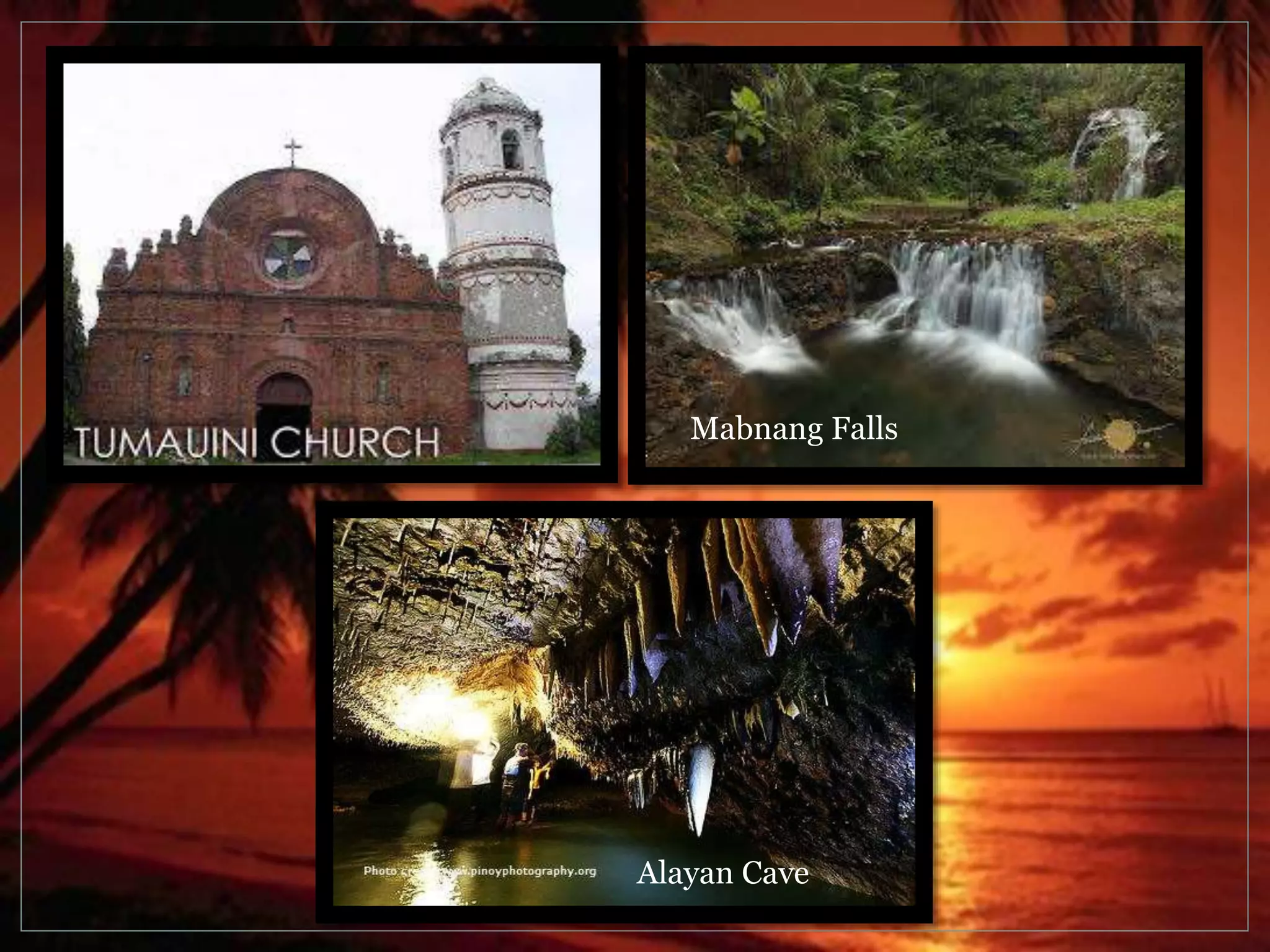 Mabnang Falls 
Alayan Cave 
