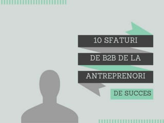 10 Sfaturi de B2B de la Antreprenori de Succes