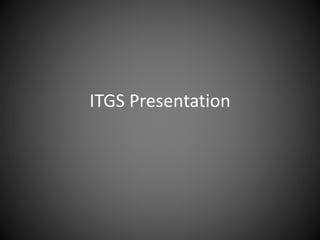 ITGS Presentation 
 