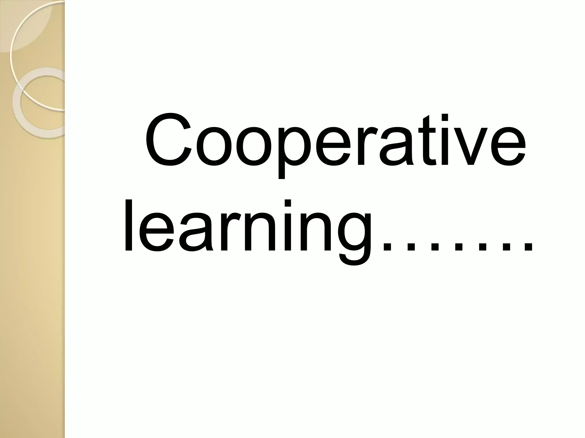 Cooperative 
learning……. 
 