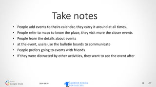 2014-10-07 /47
Purpose & Goals
Before
Plan personal agenda
Explore the program
Find interesting events
Read events contents
Get connected
Share sessions
16
During
Find their way around
Get reminded of events
Stay organized
Share experiences
Engage with attendees
After
See session recap
Comment the event
 