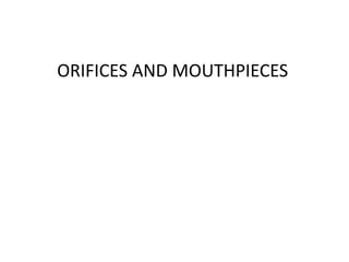 ORIFICES AND MOUTHPIECES 
 