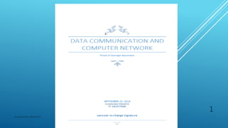 DATA COMMUNICATION AND
COMPUTER NETWORK
Proof of Concept document
SEPTEMBER 22, 2014
B.SARAVANA PRASANTH
IT 14237300
Lecturer In-Charge Signature
 