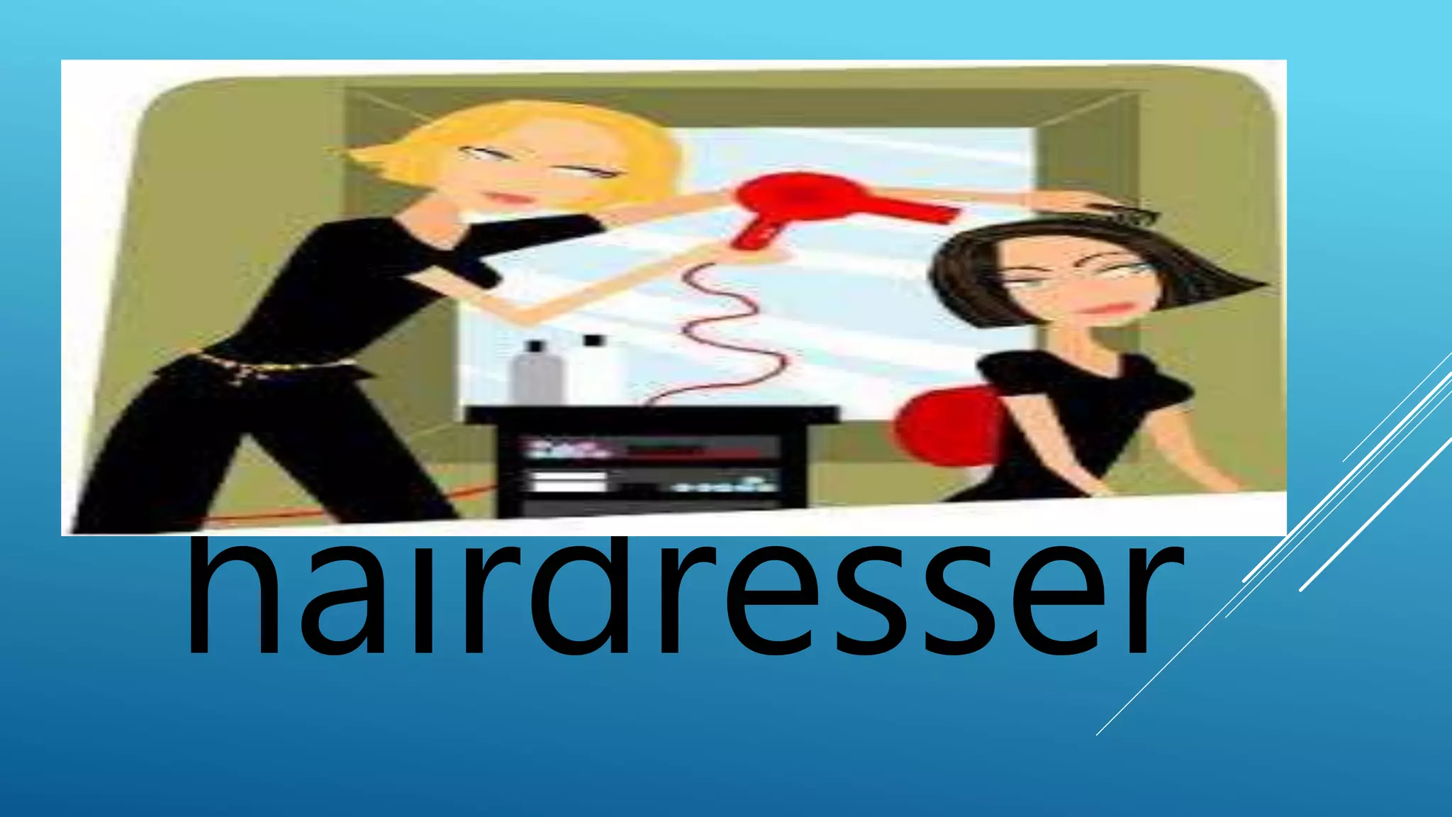 hairdresser 
 