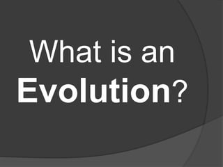 What is an
Evolution?
 