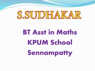 BT Asst in Maths 
KPUM School 
Sennampatty 
 