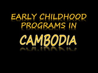 EARLY CHILDHOOD 
PROGRAMS IN 
 