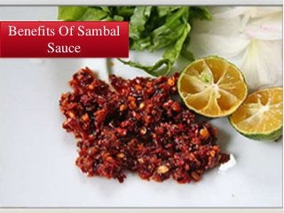 Benefits Of Sambal 
Sauce 
 