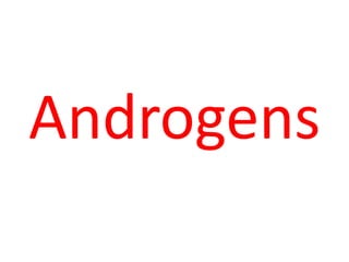 Androgens 
 