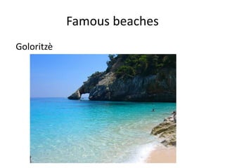 Famous beaches 
Goloritzè 
 