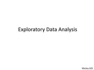 Exploratory Data Analysis 
Wesley GOI 
 