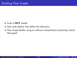 Translation process 
Complete program is imported generating control 
ow graph. 
The Annotator does type inference. 
The Rtyper uses high level types to transform into low level ones. 
Some optimizations are applied. 
Next step is prepare graphs to be translated. 
The C backend generates source  