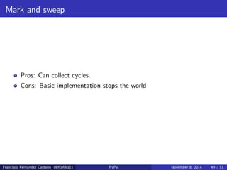 PyPy strategy 
[ elem * 2 for elem in elements ] 
balance = (a / b / c) * 4 
'asdadsasd - xxx '. replace ('x', 'y'). replace ('a', 'b') 
foo.bar () 
Francisco Fernandez Castano (@fcofdezc) PyPy November 8, 2014 44 / 51 
 