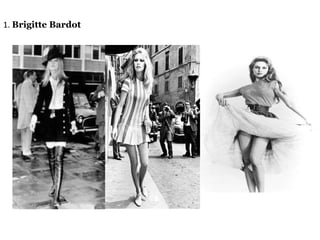 1. Brigitte Bardot 
 
