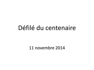 Défilé du centenaire
11 novembre 2014
 