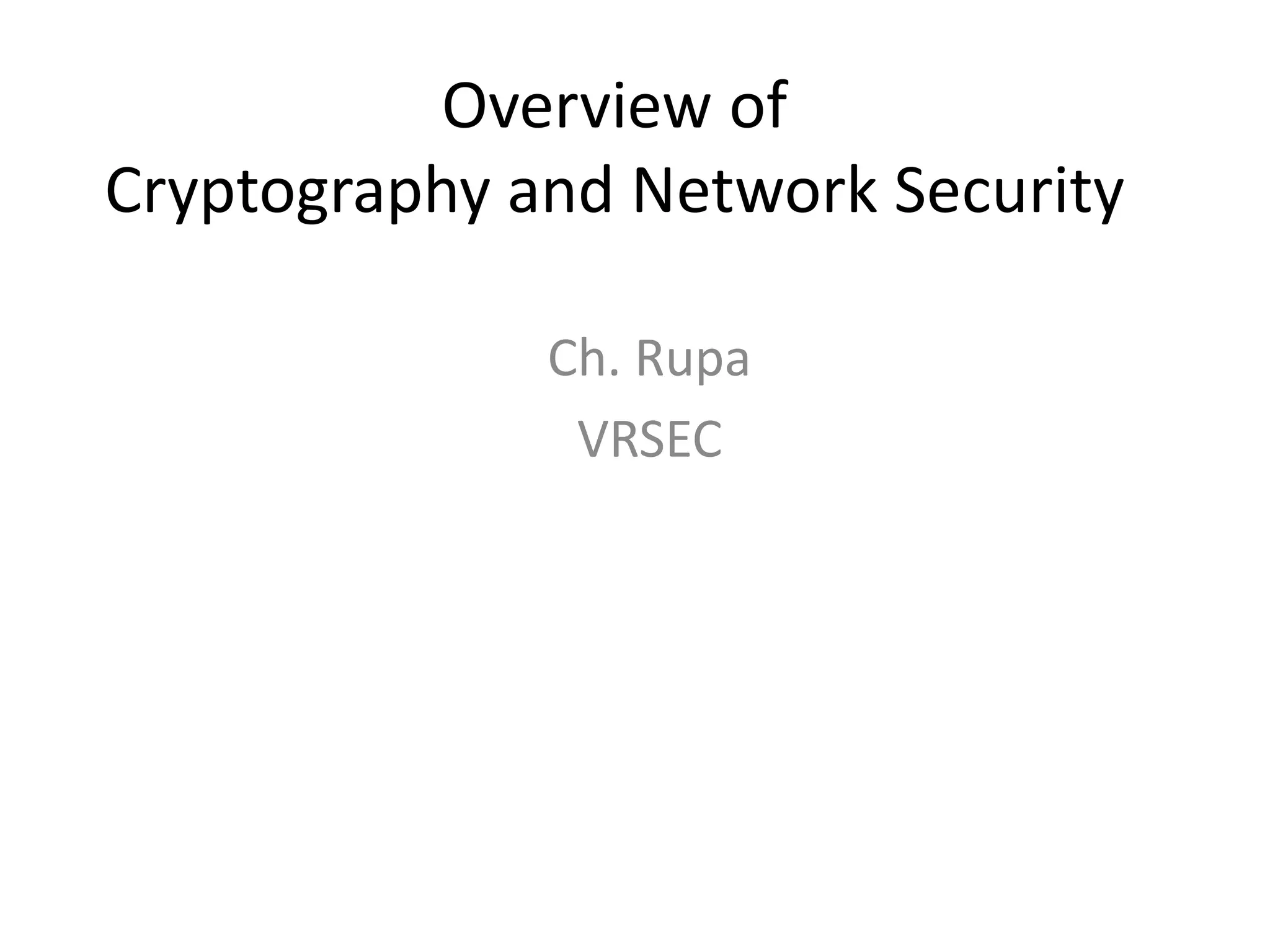 Overview of Cryptography and Network Security Ch. Rupa VRSEC 