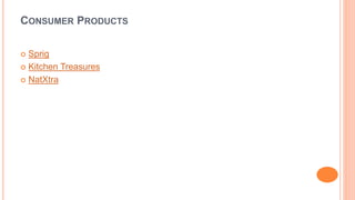 CONSUMER PRODUCTS 
 Sprig 
 Kitchen Treasures 
 NatXtra 
 