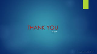 THANK YOU 
© HaseebHakkim, IISER MOHALI 
YNWA 