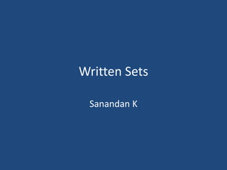 Written Sets 
Sanandan K  