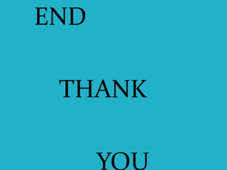 END 
THANK 
YOU 
