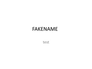 FAKENAME 
test 
 