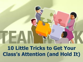 10 Little Tricks to Get Your Class’s Attention (and Hold It)  