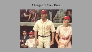 A League of Their Own
 