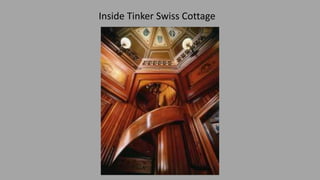 Inside Tinker Swiss Cottage
 