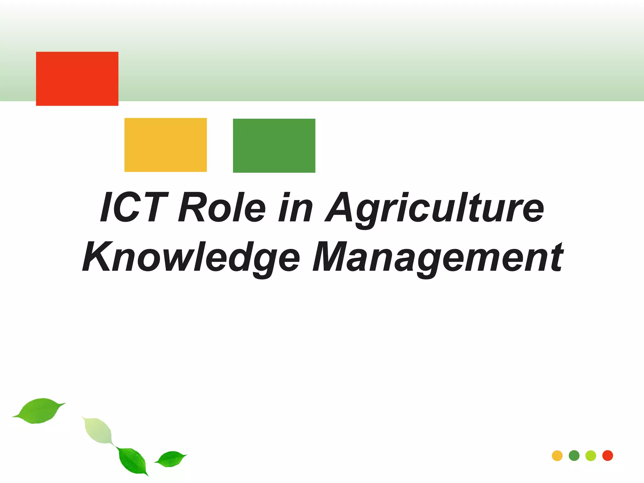 ICT Role in Agriculture 
Knowledge Management 
www.themegallery.com 
 