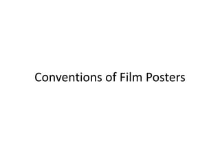 Conventions of Film Posters 
 