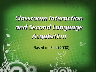Classroom Interaction and Second Language Acquisition | PPT