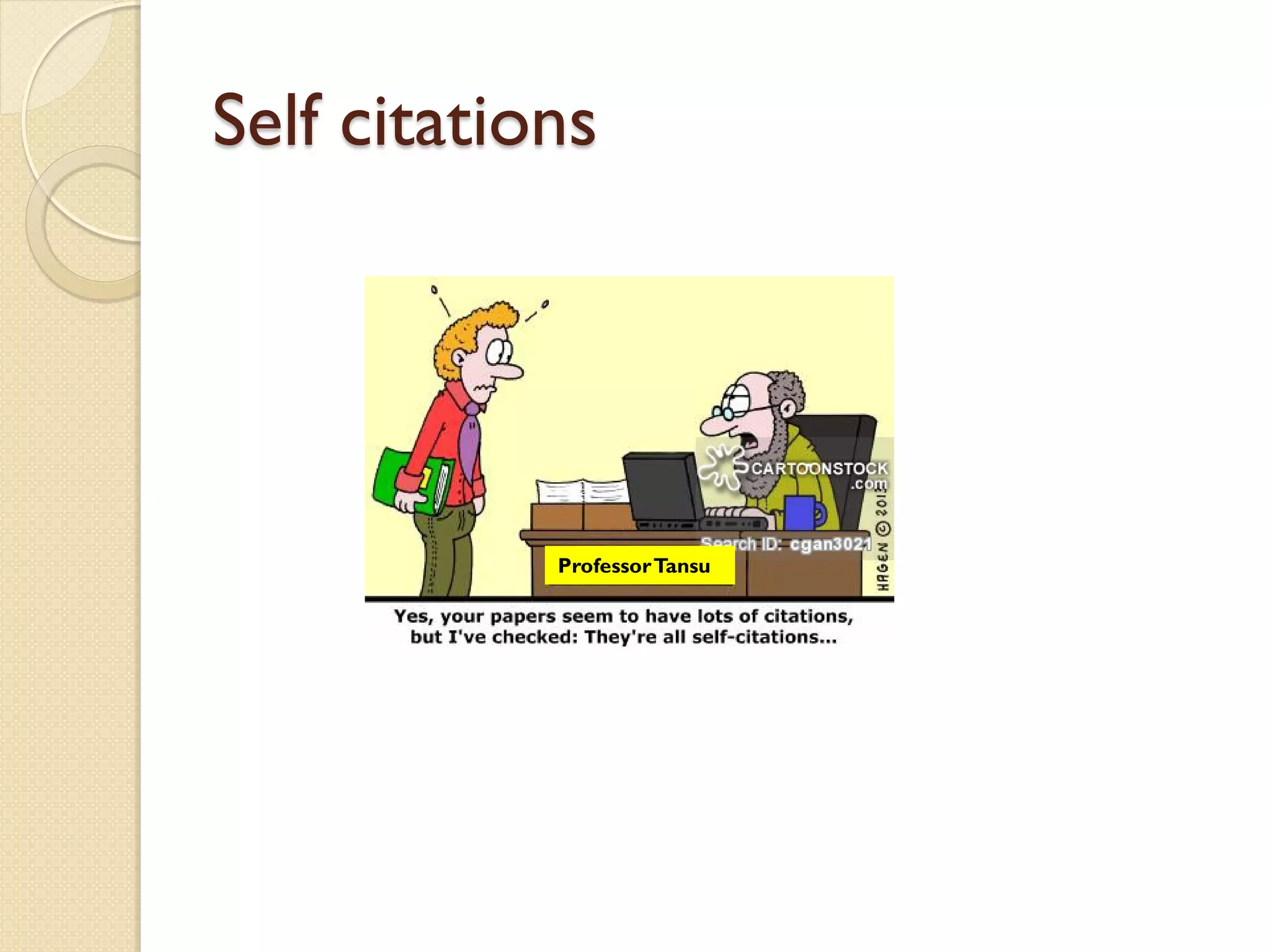 Self citations
ProfessorTansu
 