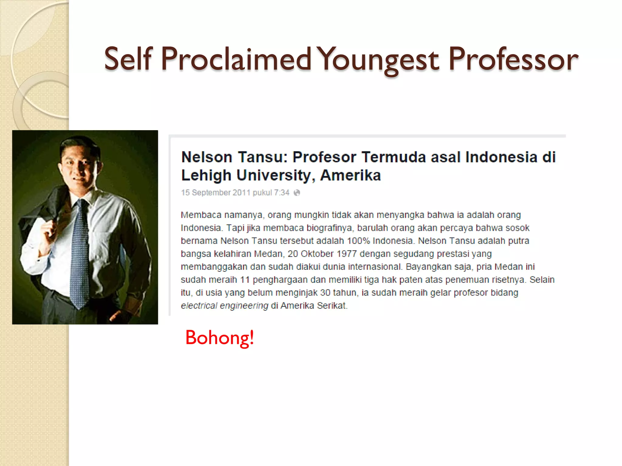 Self ProclaimedYoungest Professor
Bohong!
 